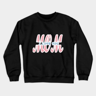 I Love You Mom Super Stepmom Best Stepmom Ever Crewneck Sweatshirt